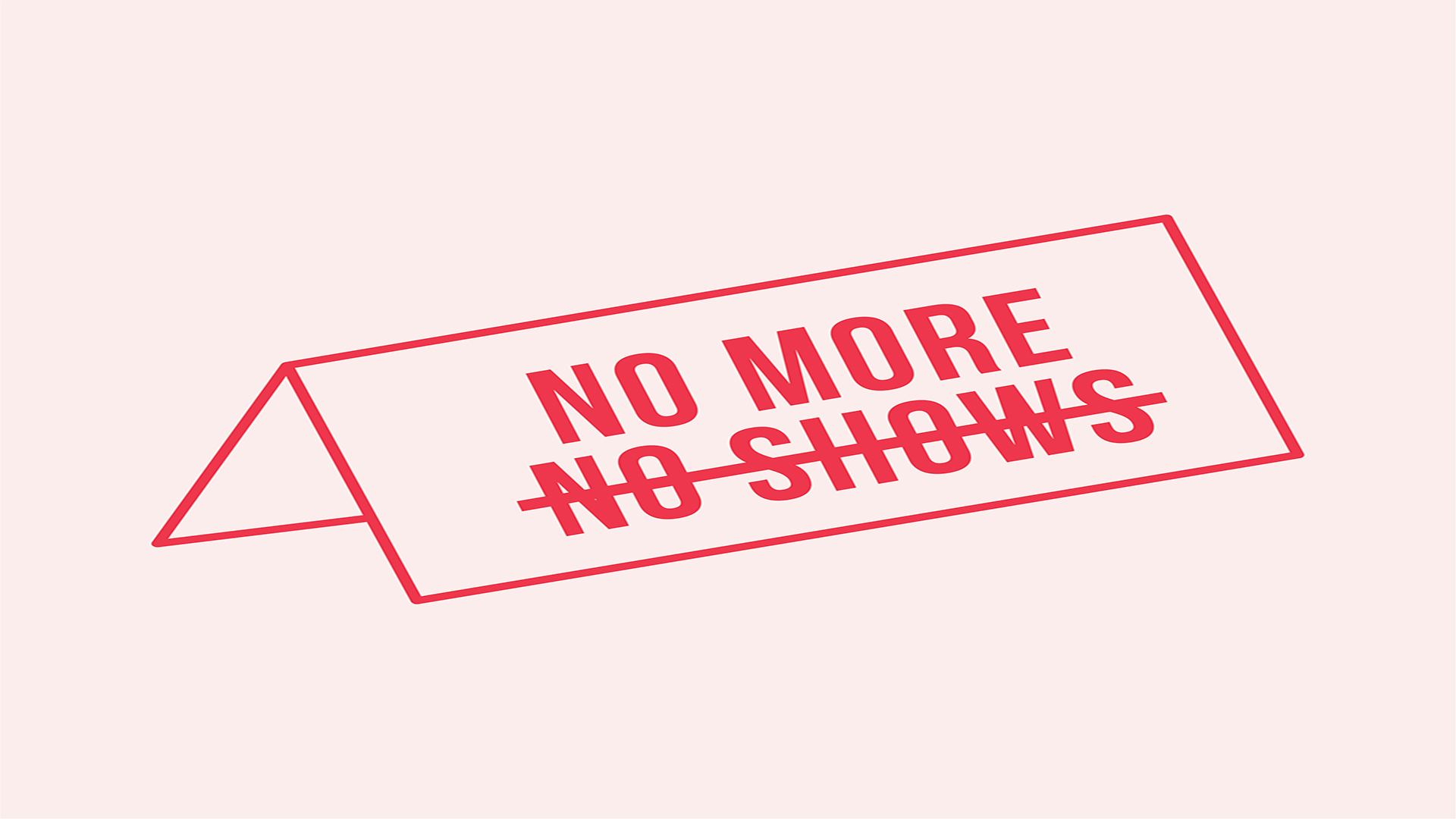 NO - SHOWS